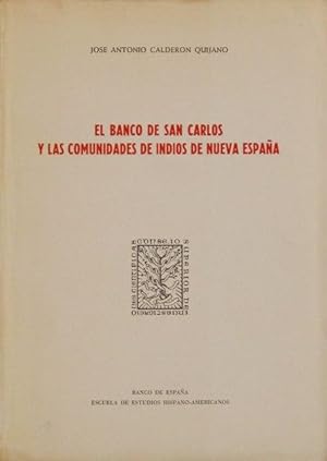 EL BANCO DE SAN CARLOS Y LAS COMUNIDADES DE INDIOS DE NUEVA ESPAÑA. (Firmado por el autor / Perfe...