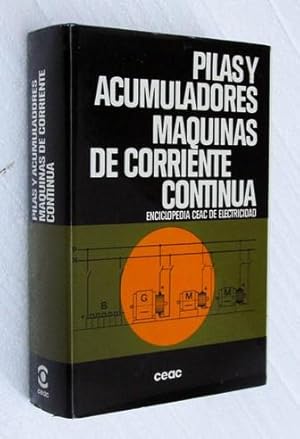 PILAS Y ACUMULADORES. MAQUINAS DE CORRIENTE CONTINUA. (Enciclopedia CEAC de Electricidad / Como n...