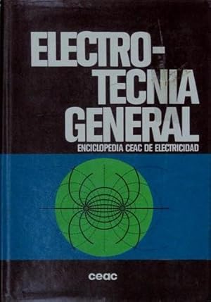 ELECTROTECNIA GENERAL. (Enciclopedia CEAC de Electricidad / EXCELENTE ESTADO)