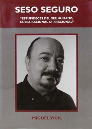 SESO SEGURO. Estupideces del ser humano, ya sea racional o irracional. (FIRMADO POR EL AUTOR / Nu...