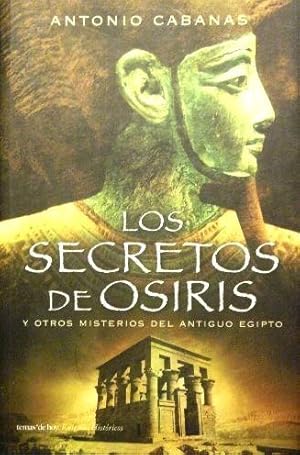 LOS SECRETOS DE OSIRIS Y OTROS MISTERIOS DEL ANTIGÜO EGIPTO