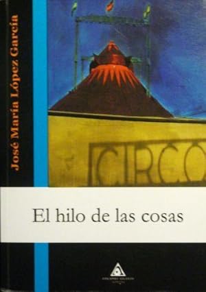 EL HILO DE LAS COSAS. ( 1ª Edición / Muy Buen Estado )