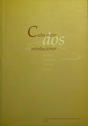 CUBA ENTRE DOS REVOLUCIONES. Un siglo de historia y cultura cubanas. (NUEVO)