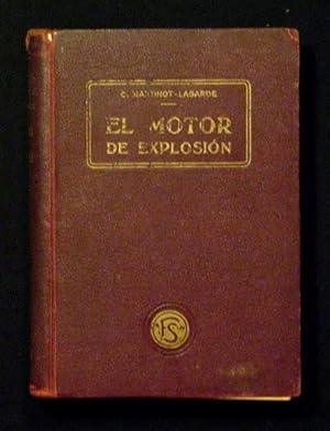 EL MOTOR DE EXPLOSION. Descripcion, construccion, manejo, averias y accidentes, aplicaciones