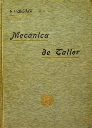 MECANICA DE TALLER. Procedimientos y manipulaciones de general aplicacion en los talleres de Nort...