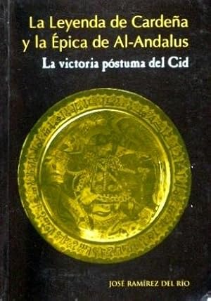 LA LEYENDA DE CARDEÑA Y LA EPICA DE AL-ANDALUS. La victoria postuma del Cid