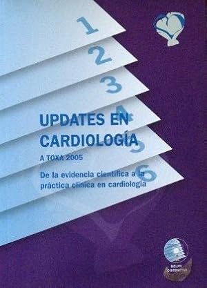 UPDATES EN CARDIOLOGIA. A TOXA 2005. De la evidencia cientifica a la practica clinica en cardiolo...