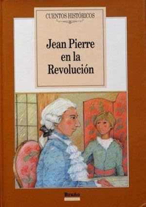 JEAN PIERRE EN LA REVOLUCION. Cuentos historicos