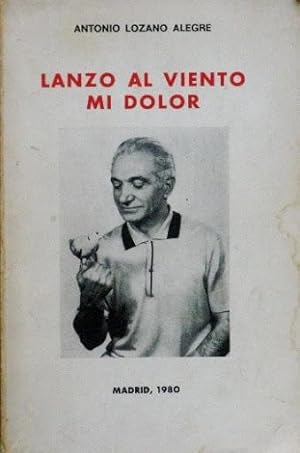 LANZO AL VIENTO MI DOLOR (Firmado por el autor)