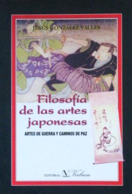 FILOSOFIA DE LAS ARTES JAPONESAS. Artes de guerra y caminos de paz. (NUEVO)