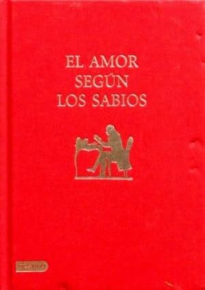 EL AMOR SEGÚN LOS SABIOS. Reflexiones de los grandes filosofos y escritores sobre el amor