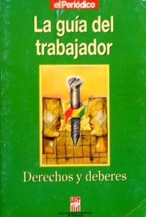 LA GUIA DEL TRABAJADOR. Derechos y deberes