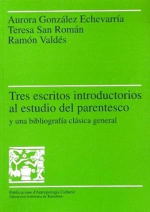 TRES ESCRITOS INTRODUCTORIOS AL ESTUDIO DEL PARENTESCO. Y una bibliografia clasica general. (EXCE...