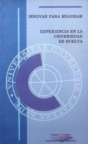 INNOVAR PARA MEJORAR. EXPERIENCIA EN LA UNIVERSIDAD DE HUELVA