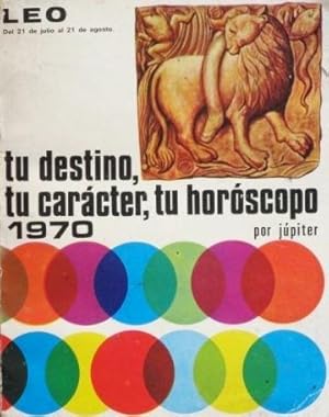 TU DESTINO TU CARÁCTER TU HOROSCOPO 1970. LEO