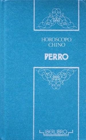 HOROSCOPO CHINO. PERRO / A.LI-YAU 1910 1922 1934 1946 1958 1970 1982 1994 2006