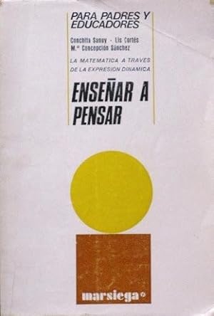 ENSEÑAR A PENSAR. La matematica a traves de la expresion dinamica.