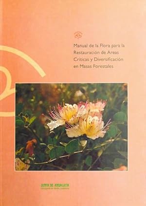 MANUAL DE LA FLORA PARA LA RESTAURACION DE AREAS CRITICAS Y DIVERSIFICACION EN MASAS FORESTALES. ...