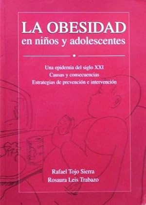 LA OBESIDAD EN NIÑOS Y ADOLESCENTES. Una epidemia del siglo XXI. Causas y consecuenias. Estrategi...