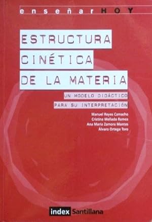 ESTRUCTURA CINETICA DE LA MATERIA. Un modelo didactico para su interpretacion