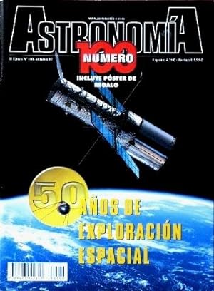 ASTRONOMIA. II epoca, nº 100. 2007 (Revista). ESPECIAL NUMERO 100. 50 AÑOS DE EXPLORACION ESPACIAL
