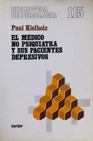 EL MEDICO NO PSIQUIATRA Y SUS PACIENTES DEPRESIVOS. Compendio actualizado de conocimientos