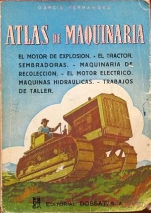ATLAS DE MAQUINARIA. El motor de explosion - El tractor - Sembradoras - Maquinaria de recoleccion...