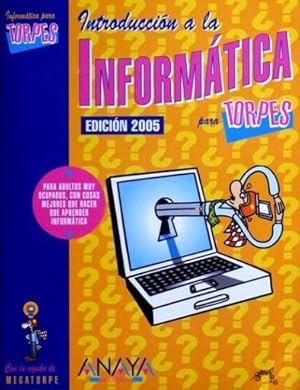 INTRODUCCION A LA INFORMATICA PARA TORPES. Edicion 2005