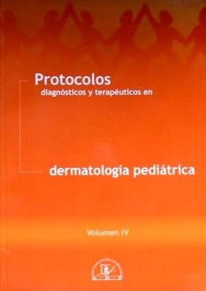 PROTOCOLOS DIAGNOSTICOS Y TERAPEUTICOS EN DERMATOLOGIA PEDIATRICA. Volumen IV