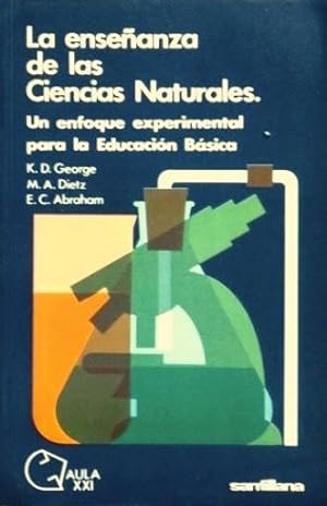 LA ENSEÑANZA DE LAS CIENCIAS NATURALES. Un enfoque experimental para la educacion basica. (COMO N...