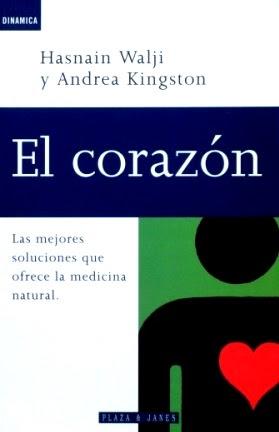 EL CORAZON. Las mejores soluciones que ofrece la medicina natural