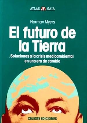 EL FUTURO DE LA TIERRA. Soluciones a la crisis medioambiental en una era de cambios. (NUEVO)