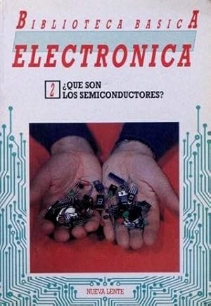 Biblioteca básica Electronica, 2. ¿QUE SON LOS SEMICONDUCTORES?