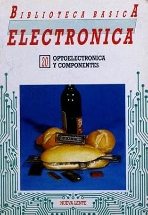 Biblioteca básica Electronica, 20. OPTOELECTRONICA Y COMPONENTES