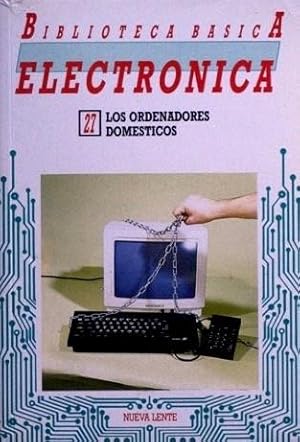 Biblioteca básica Electronica, 27. LOS ORDENADORES DOMESTICOS. (año 1986, Apple, IBM, MSX, Sincla...