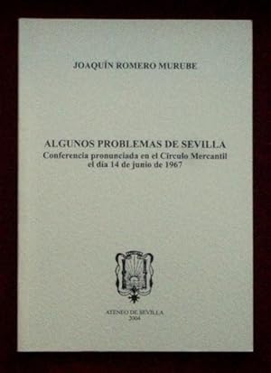 ALGUNOS PROBLEMAS DE SEVILLA. Conferencia pronunciada en el Circulo Mercantil el dia 14 de junio ...