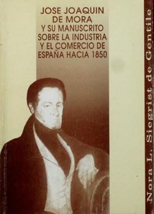 JOSE JOAQUIN DE MORA y su manuscrito sobre la industria y el comercio de España hacia 1850