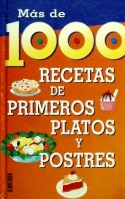 Mas de 1000 RECETAS DE PRIMEROS PLATOS Y POSTRES