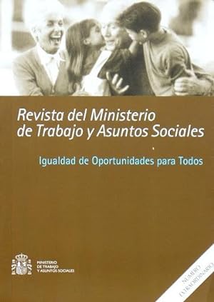 IGUALDAD DE OPORTUNIDADES PARA TODOS. Revista del ministerio de Trabajo y Asuntos Sociales (Numer...