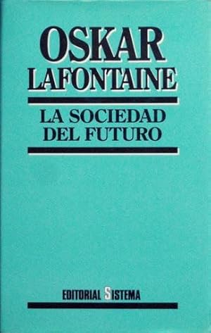 LA SOCIEDAD DEL FUTURO. Politicas de reforma en un mundo transformado