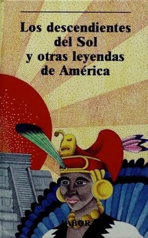 LOS DESCENDIENTES DEL SOL Y OTRAS LEYENDAS DE AMERICA