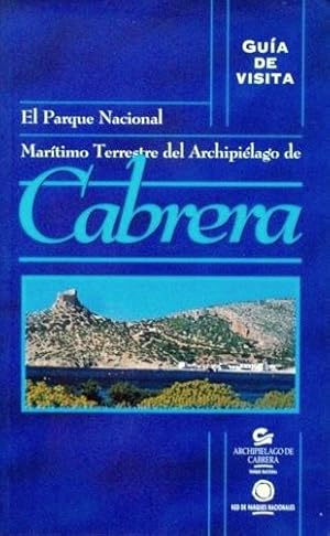 EL PARQUE NACIONAL MARITIMO TERRESTRO DEL ARCHIPIELAGO DE CABRERA. Guia de visita. (Como nuevo)