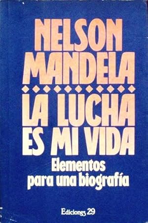 LA LUCHA ES MI VIDA. Elementos para una biografia