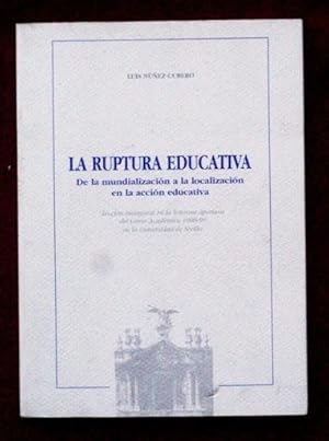 LA RUPTURA EDUCATIVA. De la mundializacion a la localizacion en la accion educativa (Firmado por ...