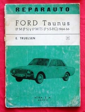 REPARAUTO. BREVE MANUAL DE REPARACION DEL FORD TAUNUS 17M (P5) Y 17M TS (P5S-HC). 1964-66. Manual...