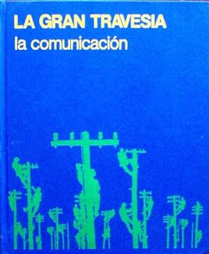 LA COMUNICACION (Enciclopedia LA GRAN TRAVESIA, tomo 4)