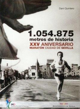 1.054.875 METROS DE HISTORIA. XXV aniversario maratón Ciudad de Sevilla. (NUEVO)