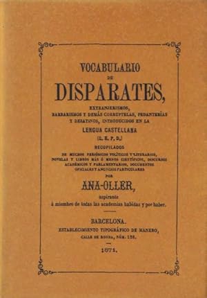 VOCABULARIO DE DISPARATES. Extranjerismos, barbarismos y demas cobruptelas, pedanterias y desatin...