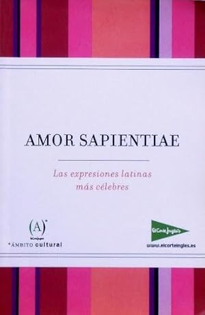 AMOR SAPIENTIAE. LAS EXPRESIONES LATINAS MAS CELEBRES