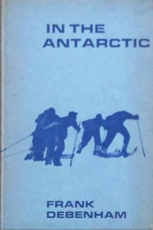 IN THE ANTARCTIC. Stories of Scott's last expedition
